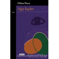 Ağır İşçiler - Orhan Duru - Yapı Kredi Yayınları