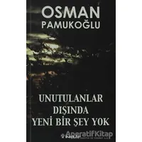 Unutulanlar Dışında Yeni Bir Şey Yok - Osman Pamukoğlu - İnkılap Kitabevi