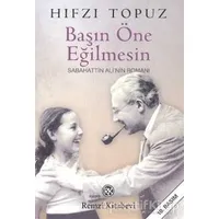 Başın Öne Eğilmesin Sabahattin Ali’nin Romanı - Hıfzı Topuz - Remzi Kitabevi