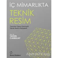 İç Mimarlıkta Teknik Resim - Tahsin Canbulat - Remzi Kitabevi
