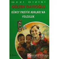 Güney Pasifik Adaları’na Yolculuk - Gülten Dayıoğlu - Altın Kitaplar