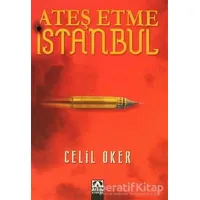 Ateş Etme İstanbul - Celil Oker - Altın Kitaplar
