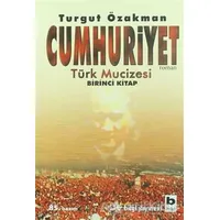 Cumhuriyet Türk Mucizesi Birinci Kitap - Turgut Özakman - Bilgi Yayınevi