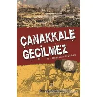 Çanakkale Geçilmez Bir Destanın Öyküsü - Recep Şükrü Apuhan - Timaş Yayınları