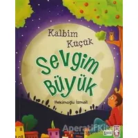 Kalbim Küçük Sevgim Büyük - Hekimoğlu İsmail - Timaş Gülce Çocuk