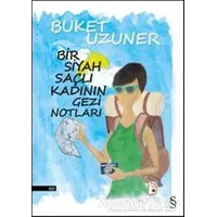 Bir Siyah Saçlı Kadının Gezi Notları - Buket Uzuner - Everest Yayınları