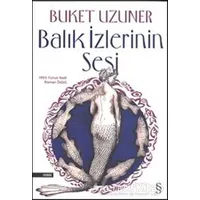 Balık İzlerinin Sesi - Buket Uzuner - Everest Yayınları