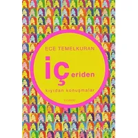 İçeriden Kıyıdan Konuşmalar - Ece Temelkuran - Everest Yayınları