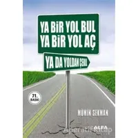 Ya Bir Yol Bul Ya Bir Yol Aç Ya da Yoldan Çekil - Mümin Sekman - Alfa Yayınları