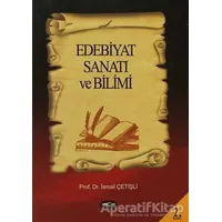 Edebiyat Sanatı ve Bilimi - İsmail Çetişli - Akçağ Yayınları