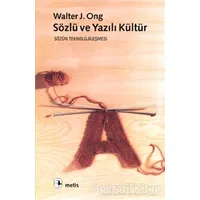 Sözlü ve Yazılı Kültür - Walter J. Ong - Metis Yayınları