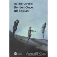 Benden Önce Bir Başkası - Nurdan Gürbilek - Metis Yayınları