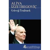 Geleceği Yenilemek Aliya İzzetbegoviç - Asım Öz - Pınar Yayınları