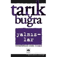 Yalnızlar Bütün Eserleri 7 - Tarık Buğra - Ötüken Neşriyat