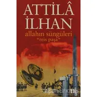 Allahın Süngüleri Reis Paşa - Attila İlhan - İş Bankası Kültür Yayınları