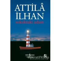 Sokaktaki Adam - Attila İlhan - İş Bankası Kültür Yayınları