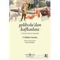 Gelibolu’dan Kafkaslara - İ. Hakkı Sunata - İş Bankası Kültür Yayınları