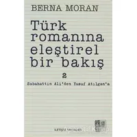 Türk Romanına Eleştirel Bir Bakış 2 - Berna Moran - İletişim Yayınevi