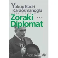 Zoraki Diplomat - Yakup Kadri Karaosmanoğlu - İletişim Yayınevi