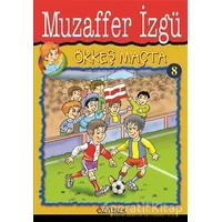 Ökkeş Maçta 8 - Muzaffer İzgü - Özyürek Yayınları