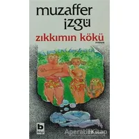 Zıkkımın Kökü - Muzaffer İzgü - Bilgi Yayınevi
