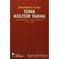 Türk Kültür Tarihi - Şerafettin Turan - Bilgi Yayınevi