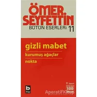 Gizli Mabet / Kurumuş Ağaçlar / Nokta - Ömer Seyfettin - Bilgi Yayınevi
