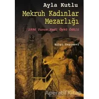 Mekruh Kadınlar Mezarlığı - Ayla Kutlu - Bilgi Yayınevi