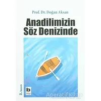 Anadilimizin Söz Denizinde - Doğan Aksan - Bilgi Yayınevi