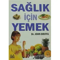 Sağlık İçin Yemek - John Briffa - Arkadaş Yayınları