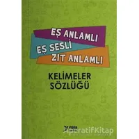 Eş Anlamlı, Eş Sesli, Zıt Anlamlı Kelimeler Sözlüğü - Kolektif - Yuva Yayınları