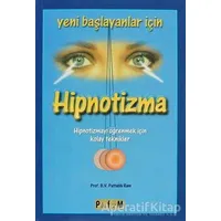 Yeni Başlayanlar İçin Hipnotizma - B. V. Pattabhi Ram - Platform Yayınları
