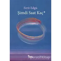 Şimdi Saat Kaç? - Ferit Edgü - Sel Yayıncılık