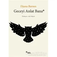 Geceyi Anlat Bana - Djuna Barnes - Sel Yayıncılık