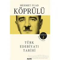 Türk Edebiyatı Tarihi - Mehmed Fuad Köprülü - Alfa Yayınları