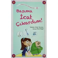 Başıma İcat Çıkardım! - Şebnem Güler Karacan - Nesil Çocuk Yayınları