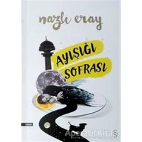 Ayışığı Sofrası - Nazlı Eray - Everest Yayınları