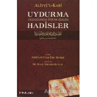 Uydurma Olduğunda İttifak Edilen Hadisler - Aliyyül-Kari - İnkılab Yayınları
