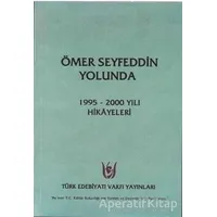 Ömer Seyfeddin Yolunda - Kolektif - Türk Edebiyatı Vakfı Yayınları