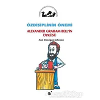 Özdisiplinin Önemi - Alexander Graham Bellin Öyküsü - Ann Donegan Johnson - Öteki Yayınevi