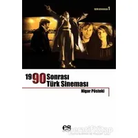 1990 Sonrası Türk Sineması - Nigar Pösteki - Es Yayınları