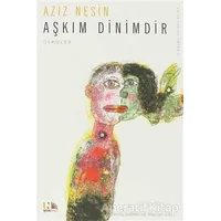 Aşkım Dinimdir - Aziz Nesin - Nesin Yayınevi