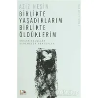 Birlikte Yaşadıklarım Birlikte Öldüklerim - Aziz Nesin - Nesin Yayınevi