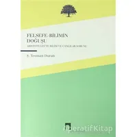 Felsefe-Bilimin Doğuşu - Ş. Teoman Duralı - Dergah Yayınları
