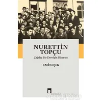 Nurettin Topçu: Çağdaş Bir Dervişin Dünyası - Emin Işık - Dergah Yayınları
