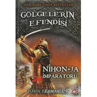 Gölgelerin Efendisi 10 - Nihon - Ja İmparatoru - John Flanagan - Beyaz Balina Yayınları