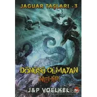 Jaguar Taşları 3 - Dönüşü Olmayan Nehir - J - P Voelkel - Beyaz Balina Yayınları