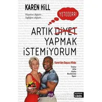 Artık Diyet Yapmak İstemiyorum - Karen Hill - Aya Kitap