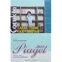 Çocukta Karar Verme ve Akıl Yürütme - Jean Piaget - Palme Yayıncılık