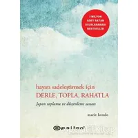 Hayatı Sadeleştirmek İçin Derle, Topla, Rahatla - Marie Kondo - Epsilon Yayınevi